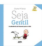 Livro - Seja gentil: a sabedoria de Peanuts para a vida