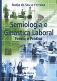 Livro - Semiologia E Ginastica Laboral - 01Ed/16 - Ath - atheneu - rio de janeiro