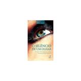 Livro - Silencio de um olhar, o - Editora