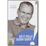 Livro - So E Feliz Quem Quer - Editora on-line