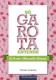 Livro - Só Garota Entende - Eu Te Amo, Alessandro Romano