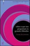 Livro - Sobre o que nos perguntam os grandes filósofos (Vol. 2)