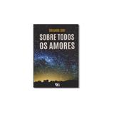 Livro - Sobre Todos os Amores - Editora