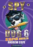 Livro - Spy Dog 06 - Espiã Nota 10