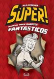 Livro - Super! Manual para garotos fantásticos
