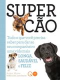 Livro - Supercão : Tudo o que você precisa saber para dar