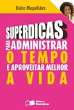 Livro - Superdicas para administrar o tempo e aproveitar melhor a vida