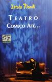 Livro Teatro Começo Até... - Editora hucitec