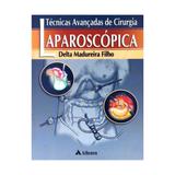 Livro - Técnicas Avançadas de Cirurgia Laparoscópica - Madureira - Atheneu