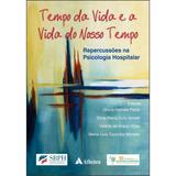 Livro - Tempo da Vida e a Vida do Nosso Tempo - Perez - Atheneu