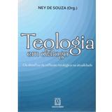 Livro - Teologia em diálogo - Os desafios da reflexão teológica na atualidade