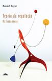 Livro - Teoria da regulação - fundamentos