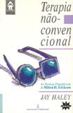 Livro - Terapia não-convencional - as técnicas psiquiátricas de Milton H. Erichson