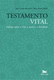 Livro - Testamento vital - Diálogo sobre a vida, a morte e a liberdade