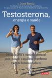 Livro - Testosterona, energia e saúde - descubra como a reposição hormonal pode restaurar o equilíbrio e transformar a vida de homens e mulheres.