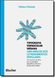Livro - Tipografia Vernacular Urbana - Eeb - edgard blucher
