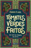 Livro - Tomates verdes fritos no café da Parada do Apito - Nova edição