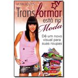 Livro - Transformar Esta Na Moda - Alaude