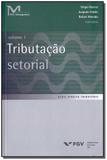 Livro - Tributacao Setorial - Vol.1 - 01Ed/18 - Fgv