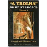 Livro - Trolha Na Universidade, A - Vol.02 - Maconica trolha