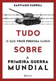 Livro - Tudo o que você precisa saber sobre a Primeira Guerra Mundial