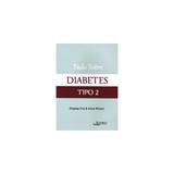 Livro - Tudo Sobre Diabetes Tipo 2 - Kilvert - Andrei