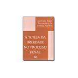 Livro - Tutela da Liberdade no Processo Penal, A - Editora