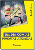 Livro - Um Dia Com As Pimentas Atomicas - Moderna