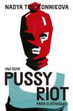Livro - Um guia Pussy Riot para o ativismo