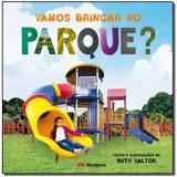 Livro - Vamos Brincar No Parque - Moderna