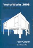 Livro Vectorworks 2008 Passo A Passo João Gaspar Probooks