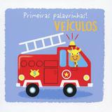 Livro - Veículos : Primeiras palavrinhas!