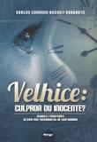 Livro - Velhice culpada ou inocente?