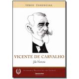 Livro - Vicente De Carvalho - Serie Essencial - Imprensa oficial