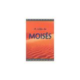 Livro - Vida de moisés, a - Editora