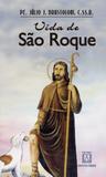 Livro - Vida de São Roque - Peregrino de Deus e herói da caridade