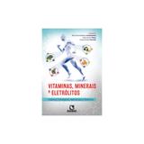Livro - Vitaminas, Minerais e Eletrólitos - Aspecto Fisiológicos, Nutricionais e Dietéticos - Hauschild - Rúbio