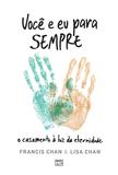 Livro - Você e eu para sempre - O casamento à luz da eternidade