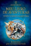 Livro - Você é o herói da história : Meu livro de aventuras