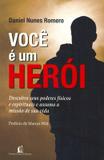 Livro - Você é um herói - Descubra seus poderes físicos e espirituais e assuma a missão de sua vida