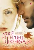Livro - Você entendeu tudo errado - E se fosse possível ter aquela conversa que nunca aconteceu?