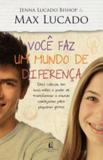 Livro - Você faz um mundo de diferença - Deus colocou em suas mãos o poder de transformar o mundo começando pelos pequenos gestos