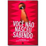Livro - Voce Nao Nasceu Sabendo - Matrix