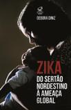 Livro - Zika: Do Sertão nordestino à ameaça global - Do Sertão nordestino à ameaça global