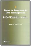Logica de programacao: uma abordagem em pascal - Ciencia moderna