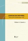 Lógicas da história - Teoria social e transformação social