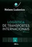 Logística de Transportes Internacionais - Vol. 3 - Série Comércio Exterior - 2ª Ed. 2014 - Saraiva