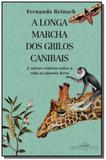 Longa marcha dos grilos canibais, a - Grupo companhia das letras