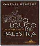 Louco de palestra, o - Grupo companhia das letras
