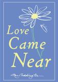 Love Came Near - Lkc publishing